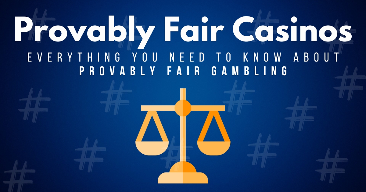 Provably Fair Casinos – The Ultimate Guide to Provably Fair Gambling