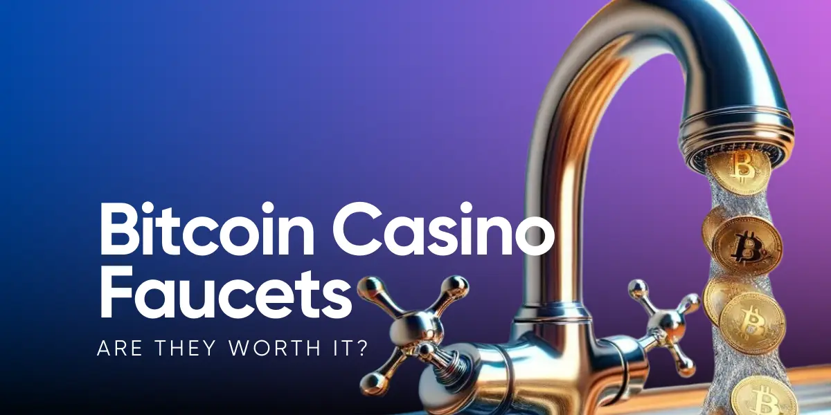 Bitcoin Casino Faucets - Are They Really Worth It in 2024?