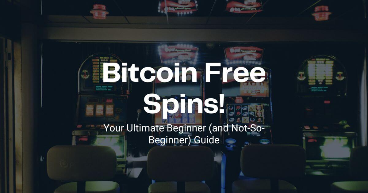 A Beginner’s Guide to Bitcoin Free Spins