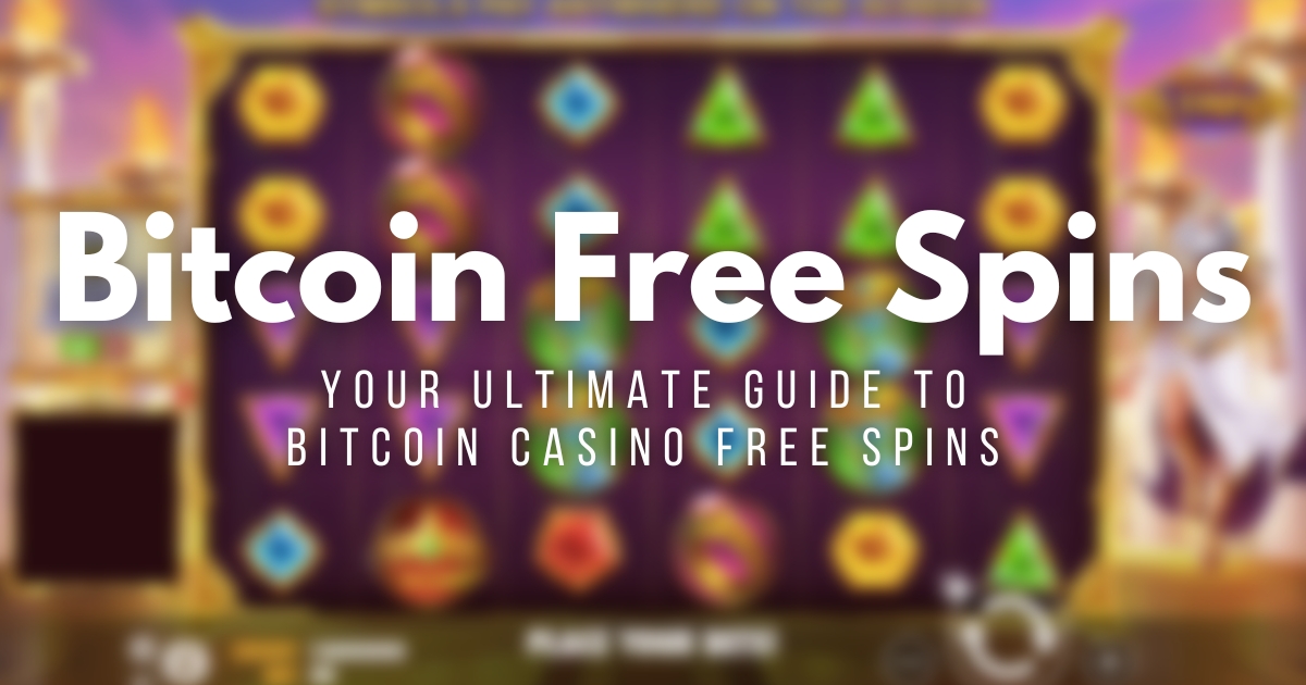 The Ultimate Guide to Bitcoin Free Spins – And Where to Find Them