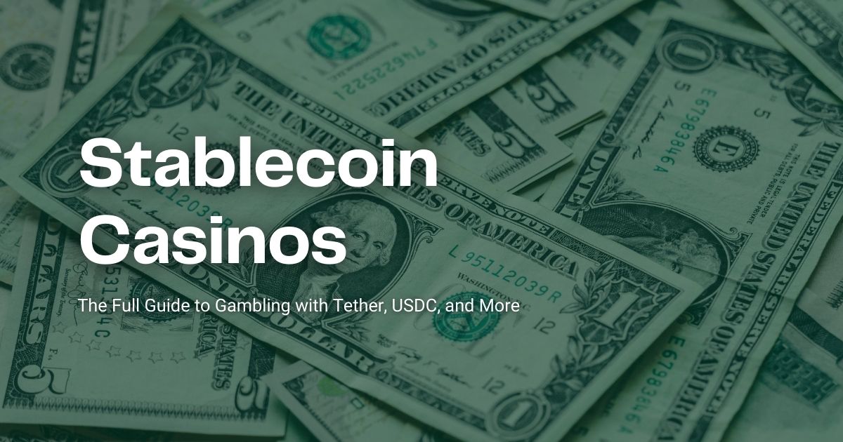 Stablecoin Casinos featured image, text over a photo of US dollars