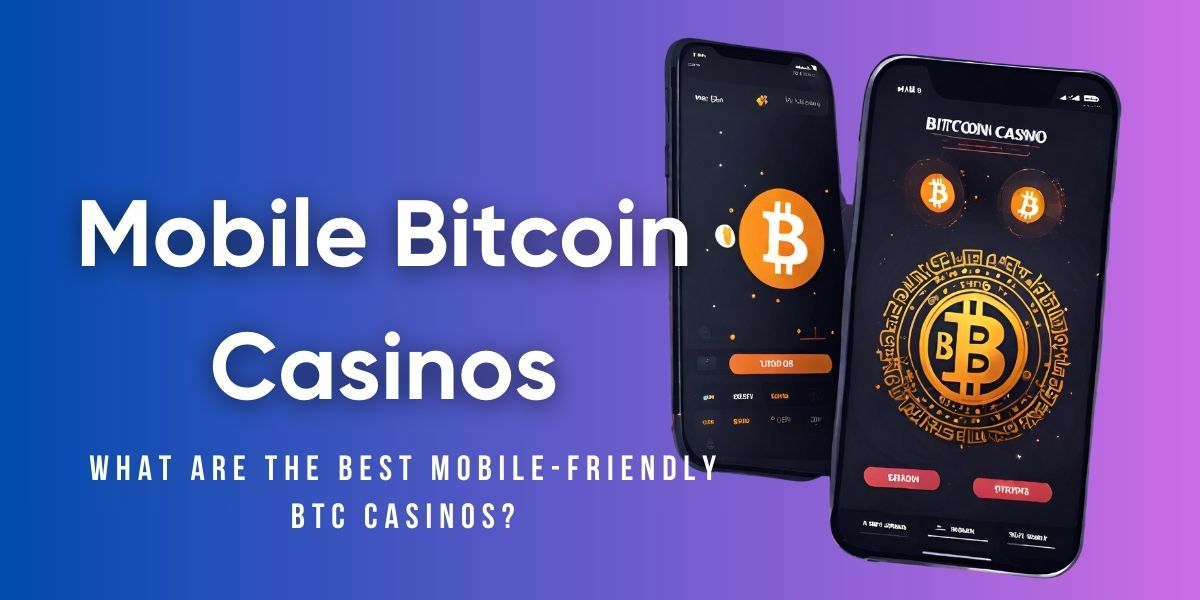 What Is the Best Mobile Bitcoin Casino? Our 2024 Picks