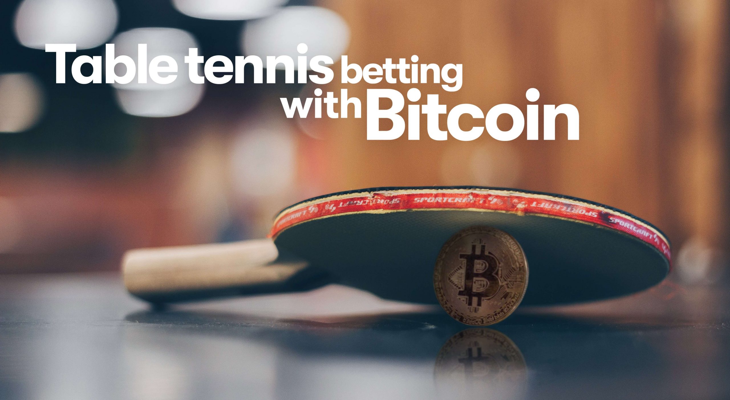 Table Tennis Betting with Bitcoin: Here’s How in 2024