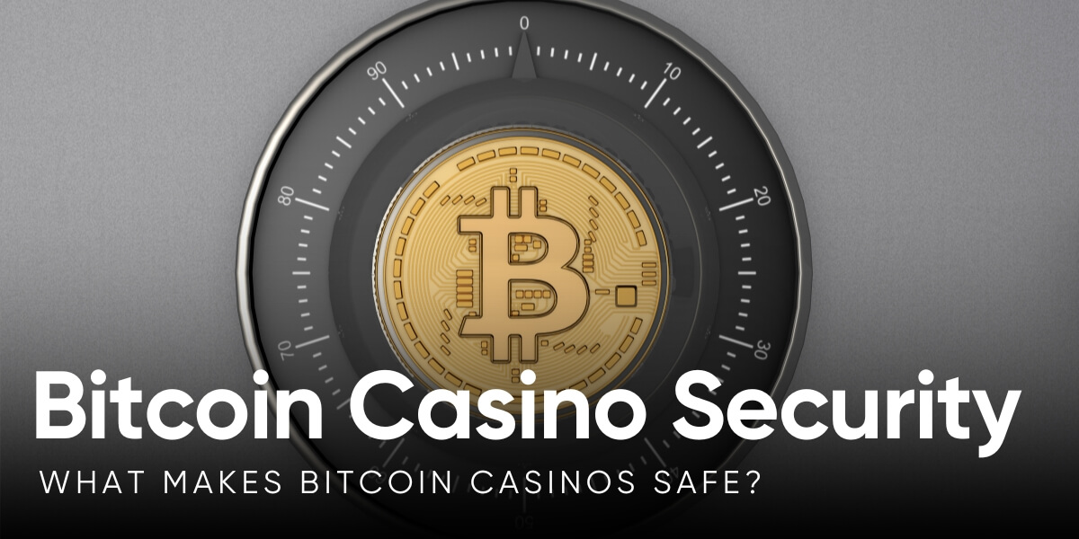 Bitcoin Casino Security: What Makes BTC Casinos Safe?