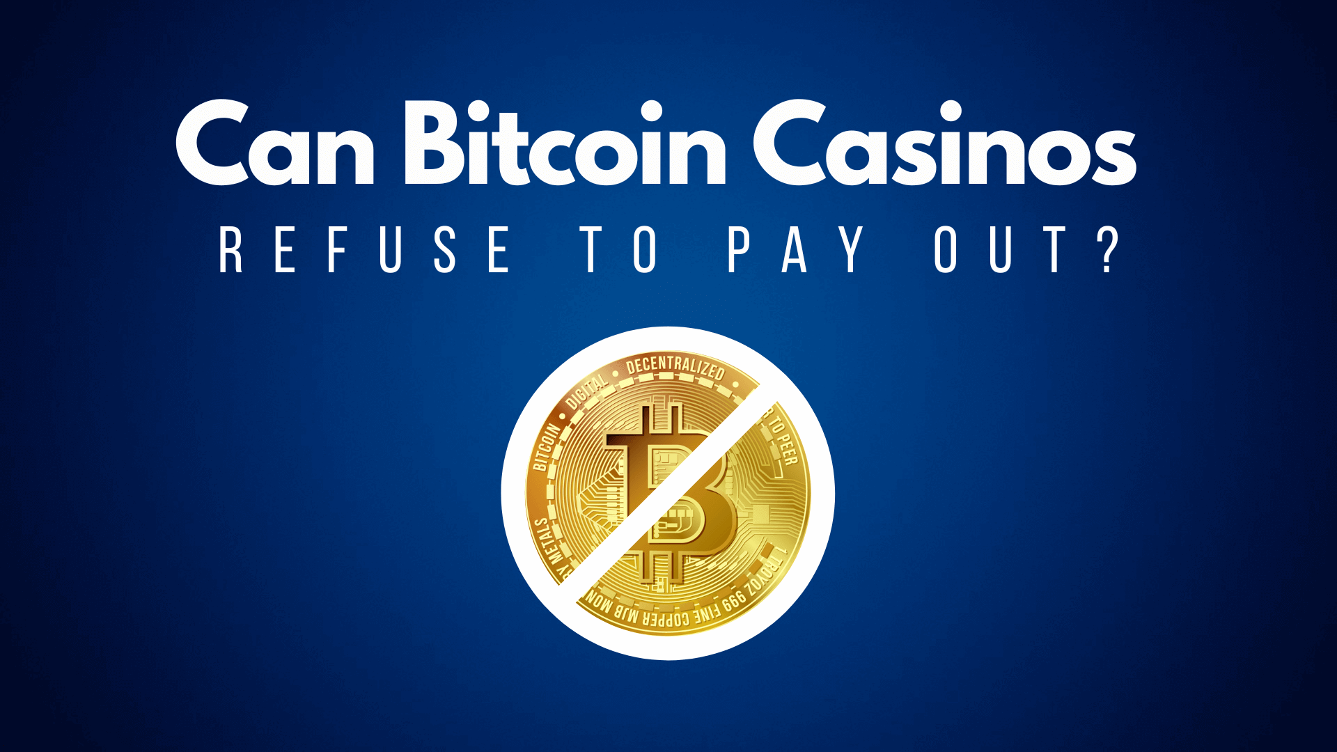 Can Bitcoin Casinos Refuse to Pay Out?