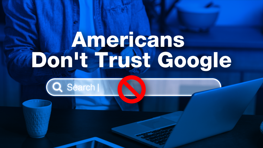 Americans Don't Trust Google
