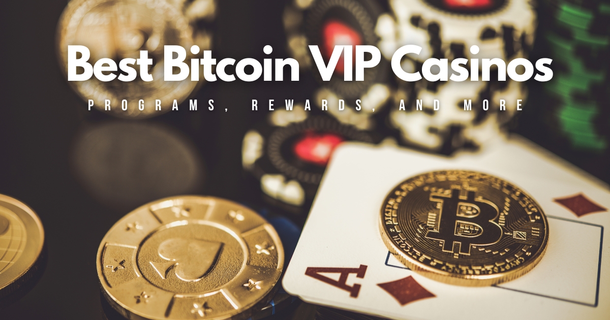 Best Bitcoin VIP Casino Programs (2023)