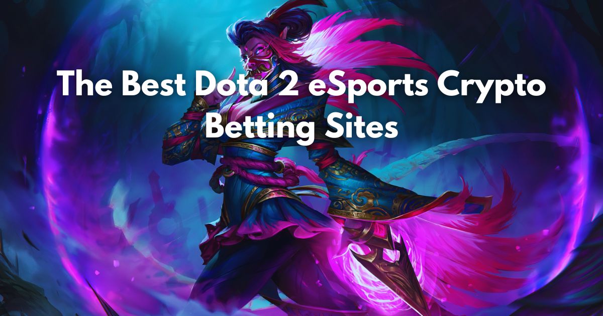 The Best Dota 2 eSports Crypto Betting Sites