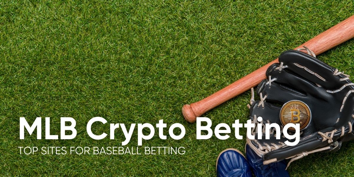 MLB Crypto Betting: Top Sites for Baseball Betting in 2024