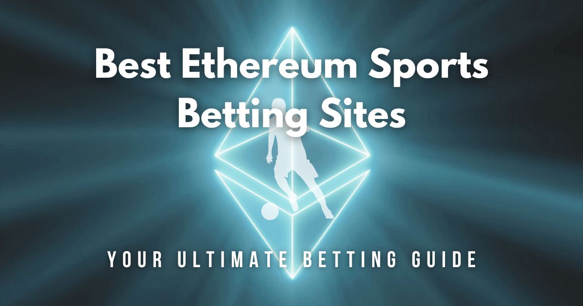 Best Ethereum Sports Betting Sites: Top Picks in 2023