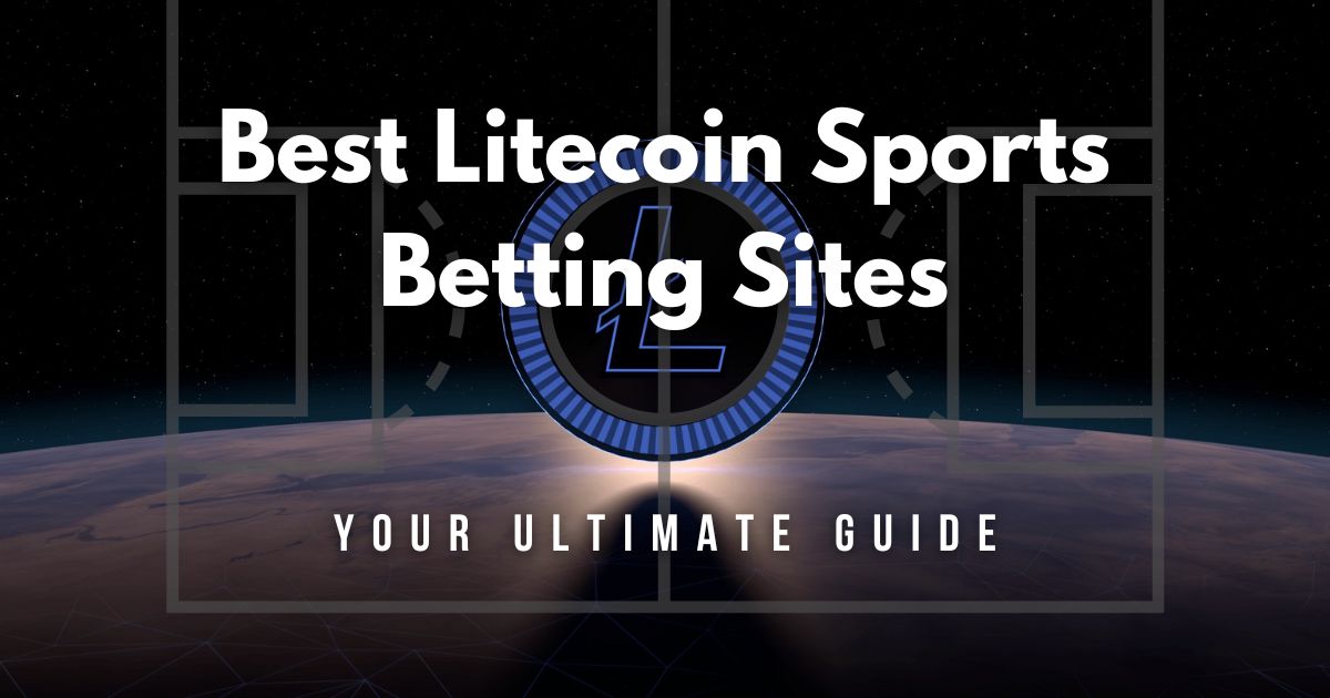 Best Litecoin Sports Betting Sites You Need to Know About in 2023