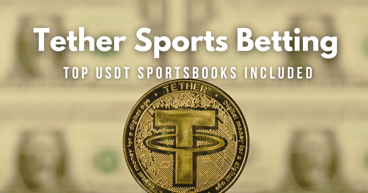 Tether Sports Betting: Top USDT Sportsbooks in 2023