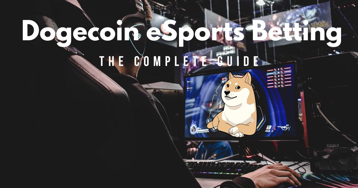 Dogecoin eSports Betting: The Complete Guide (2023)