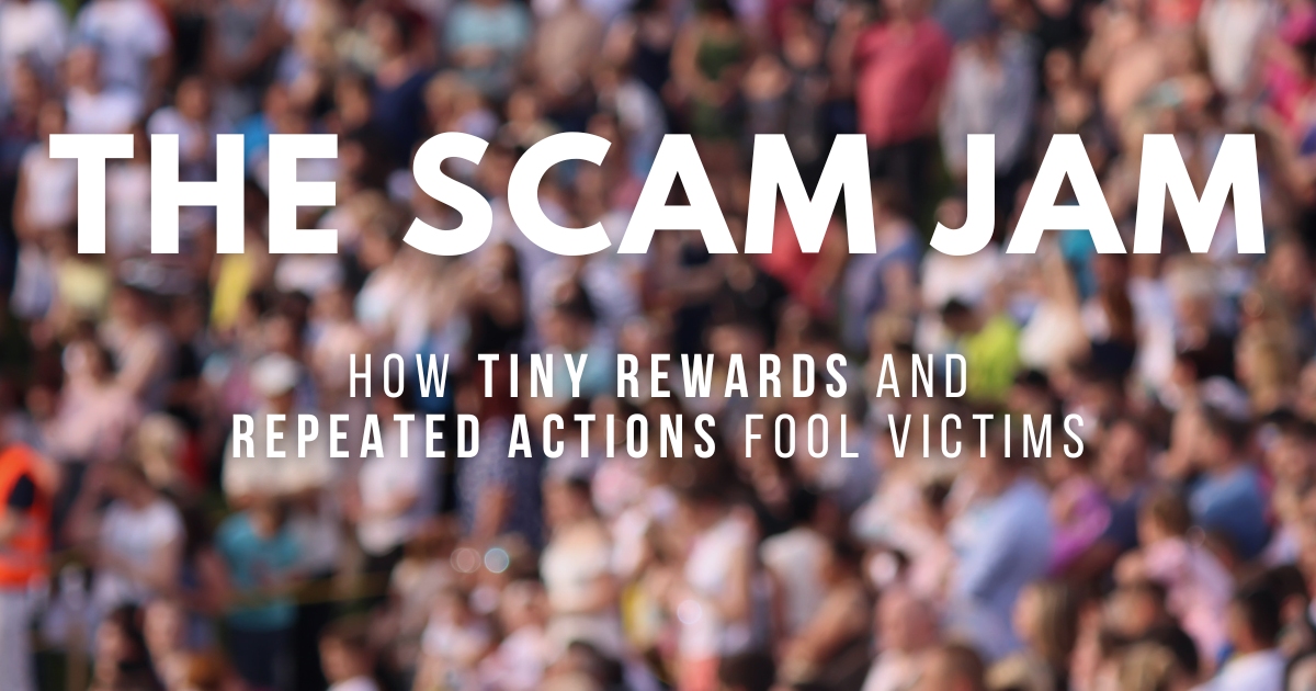 The Scam Jam: How Tiny Rewards and Repeated Actions Fool Victims