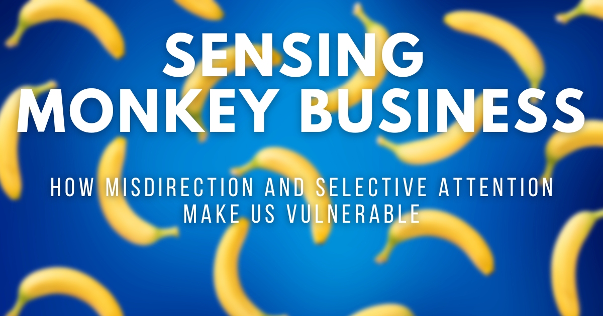 Sensing Monkey Business: Misdirection and Selective Attention