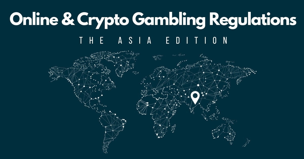 Online & Crypto Gambling Regulations in Asia