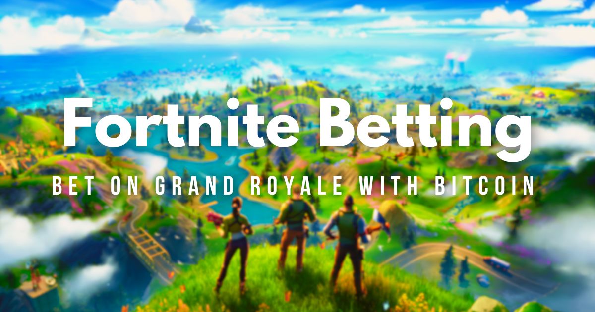 Fortnite Betting: Bet on Grand Royale With Bitcoin