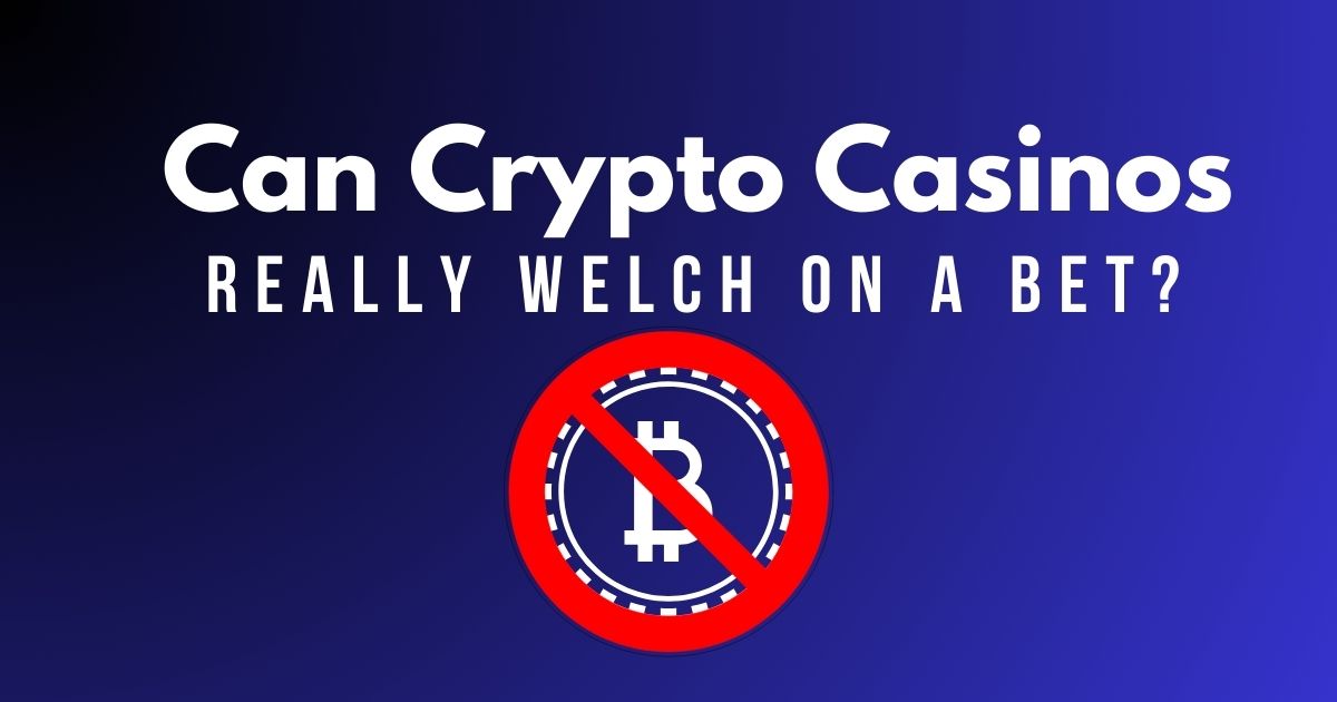can crypto casinos welch on bets