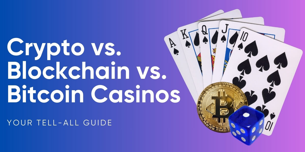 crypto vs blockchain vs bitcoin casinos