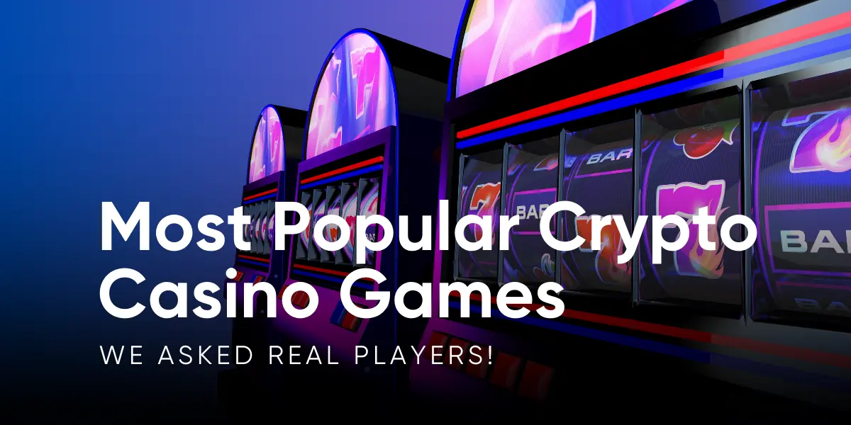 Most Popular Crypto Casino Games in 2024 (Exclusive Survey Results)
