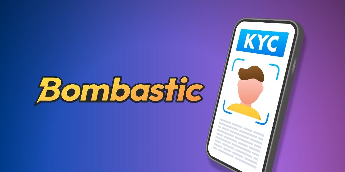 Bombastic KYC: when verification kicks in and how to pass it