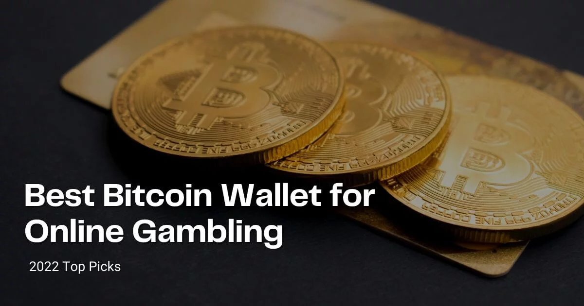 Best Bitcoin Wallet for Online Gambling - 2022 Top Picks