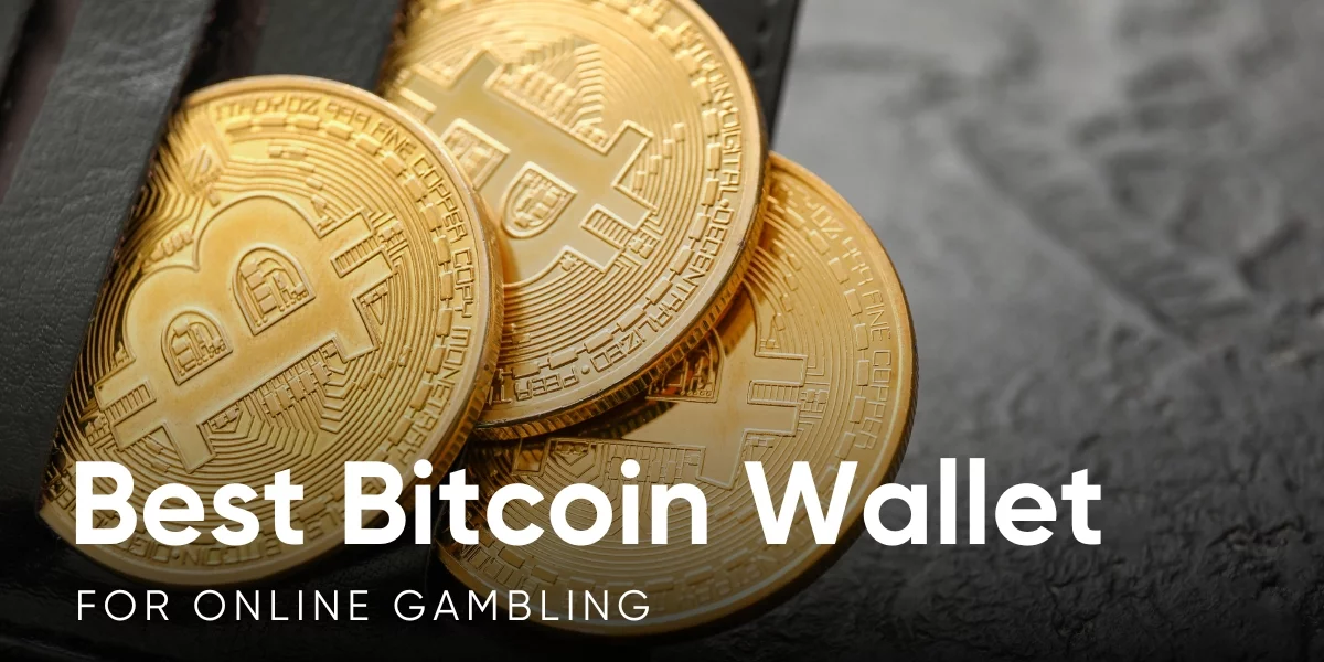 Best Bitcoin Wallet for Online Gambling - Our Top Picks