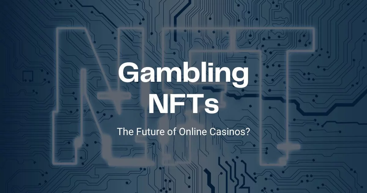 Gambling NFTs: The Future of Online Casinos?
