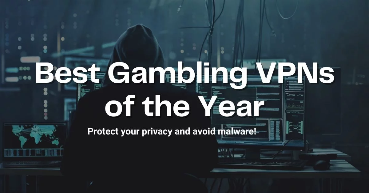 The Best Gambling VPN: We Give You 6+ Options!