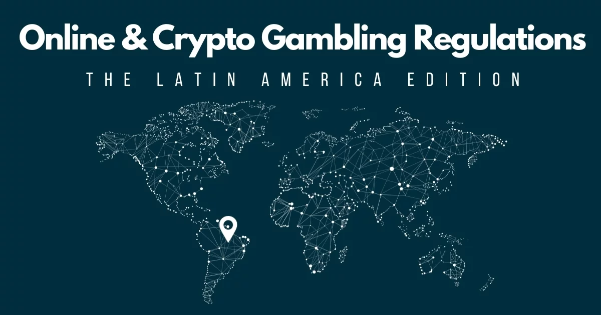 Online and Crypto Gambling Regulations in LatAm – 2024 Overview