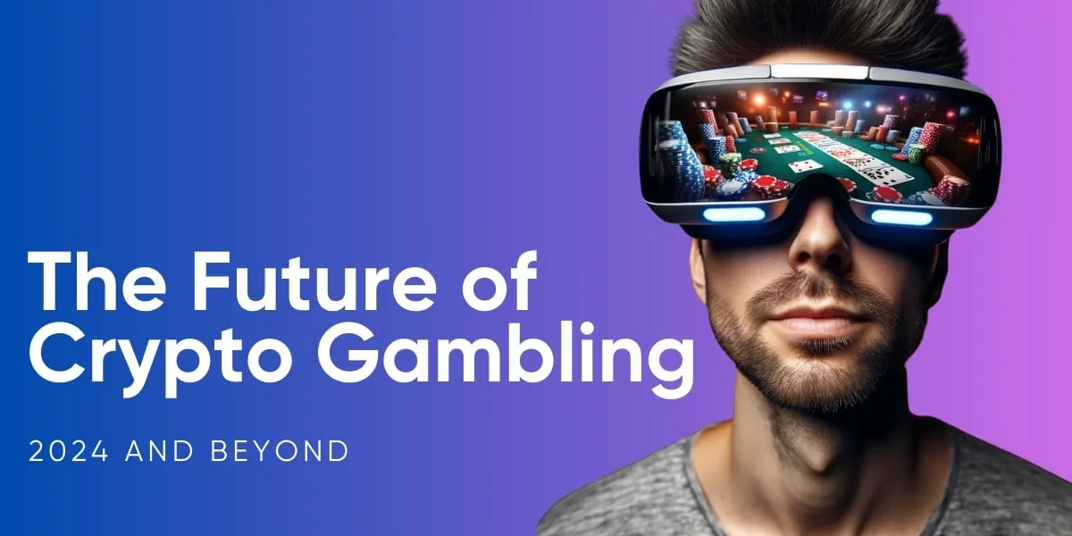 The Future of Crypto Gambling [2024 and Beyond]